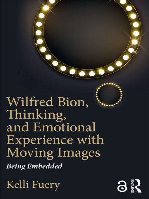 Title details for Wilfred Bion, Thinking, and Emotional Experience with Moving Images by Kelli Fuery - Wait list